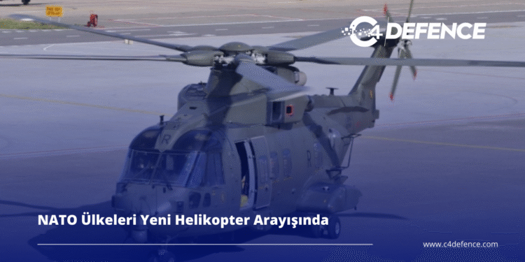 NATO Ülkeleri Yeni Helikopter Arayışında