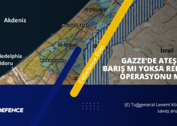 GAZZE’DE ATEŞKES BARIŞ MI YOKSA REFAH OPERASYONU MU?