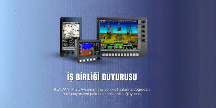 KEYVAN Havacılık ve MGL Avionics’ten Stratejik İş Birliği